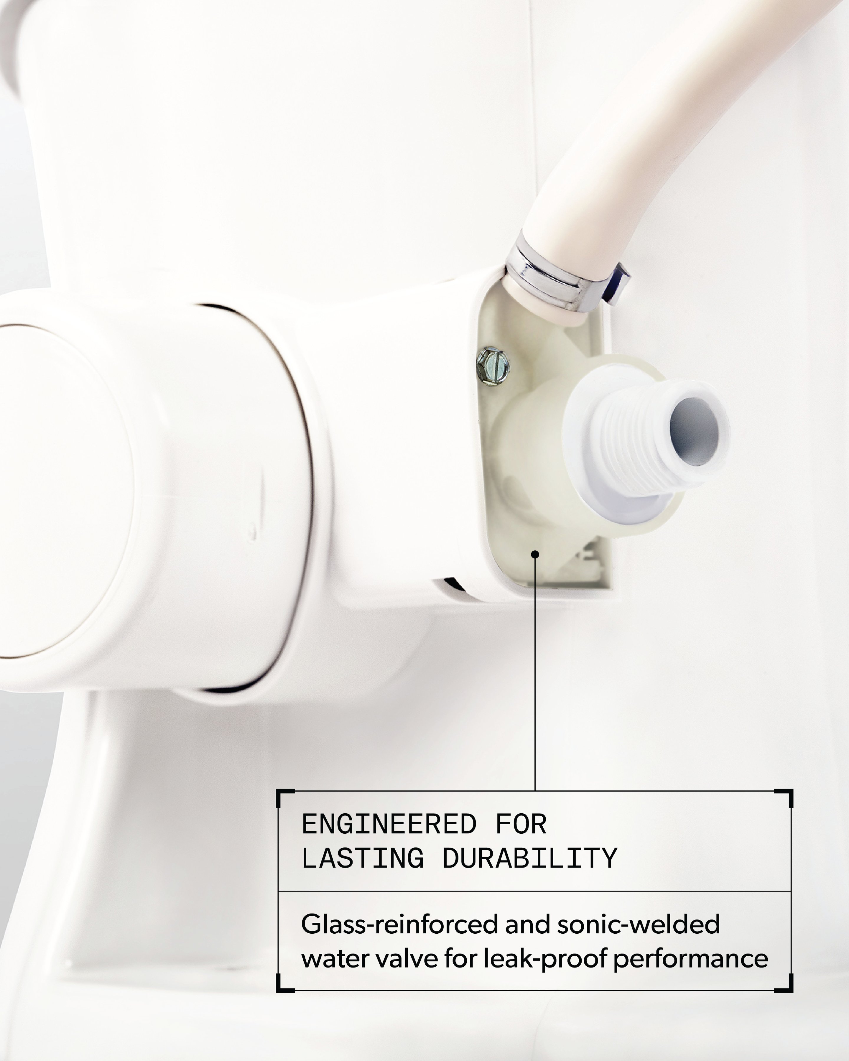 Engineered For Lasting Durability. Glass-reinforced and sonic-welded water valve for leak-proof performance.