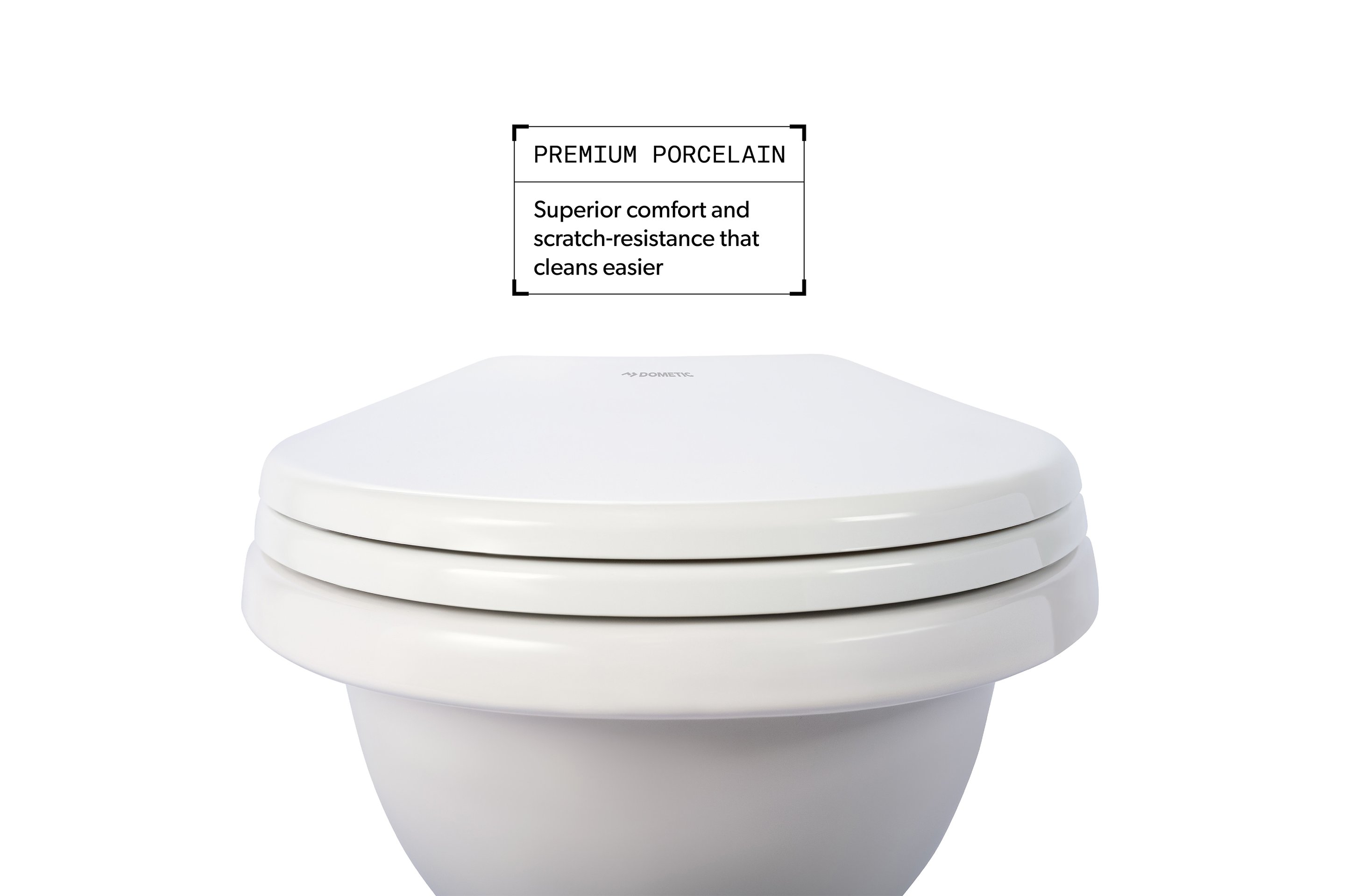 Elongated Premium Porcelain. Superior comfort and scratch-resistance that cleans easier.